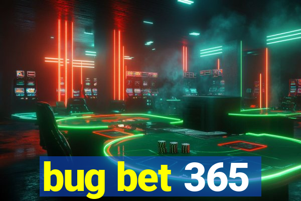 bug bet 365